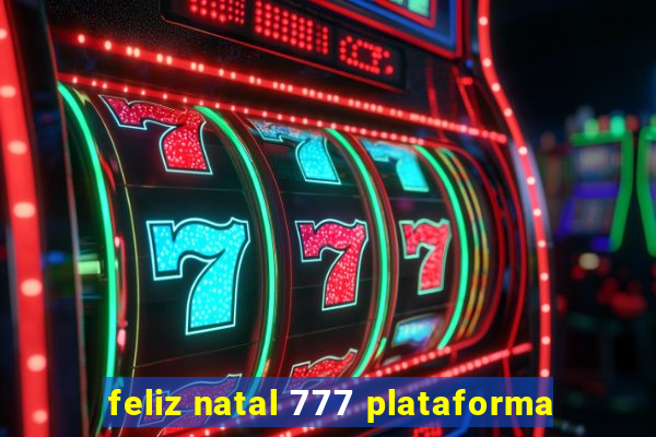 feliz natal 777 plataforma